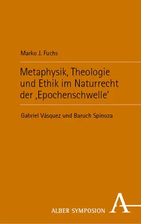 Fuchs |  Metaphysik, Theologie und Ethik im Naturrecht der ‚Epochenschwelle‘ | eBook | Sack Fachmedien