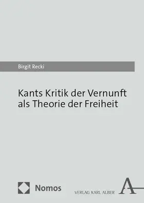 Recki |  Kants Kritik der Vernunft als Theorie der Freiheit | Buch |  Sack Fachmedien