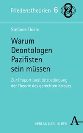 Thiele |  Warum Deontologen Pazifisten sein müssen | eBook | Sack Fachmedien