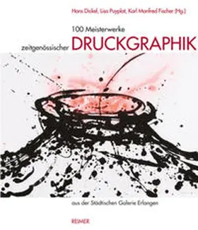 Dickel / Puyplat / Fischer |  100 Meisterwerke zeitgenössischer Druckgraphik | Buch |  Sack Fachmedien