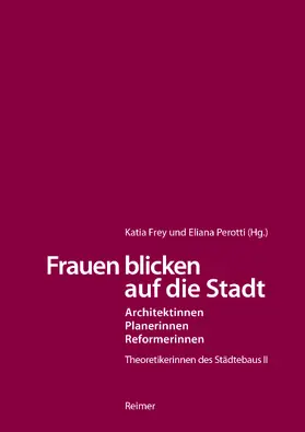 Adler / Frey / Albrecht |  Frauen blicken auf die Stadt - Architektinnen, Planerinnen, Reformerinnen | Buch |  Sack Fachmedien