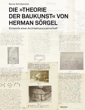 Schützeichel |  Die »Theorie der Baukunst« von Herman Sörgel | Buch |  Sack Fachmedien