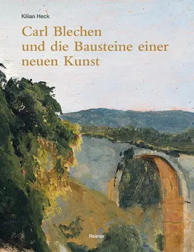 Heck |  Carl Blechen und die Bausteine einer neuen Kunst | Buch |  Sack Fachmedien