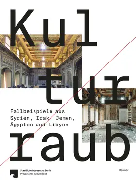 Hemeier / Sabrine |  Kulturraub — Fallbeispiele aus Syrien, Irak, Jemen, Ägypten und Libyen | Buch |  Sack Fachmedien