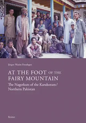 Frembgen |  At the Foot of the Fairy Mountain. The Nagerkuts of the Karakoram/Northern Pakistan | eBook | Sack Fachmedien