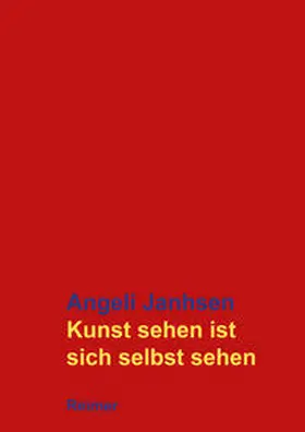Janhsen |  Kunst sehen ist sich selbst sehen | eBook | Sack Fachmedien