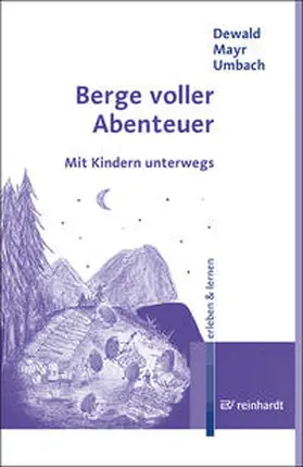 Dewald / Mayr / Umbach |  Berge voller Abenteuer | Buch |  Sack Fachmedien