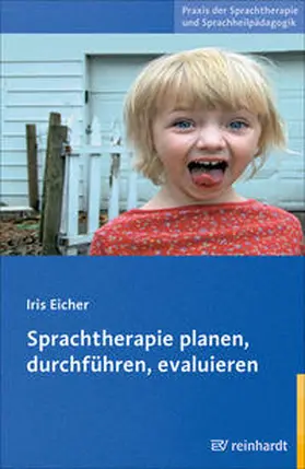 Eicher |  Sprachtherapie planen, durchführen, evaluieren | Buch |  Sack Fachmedien