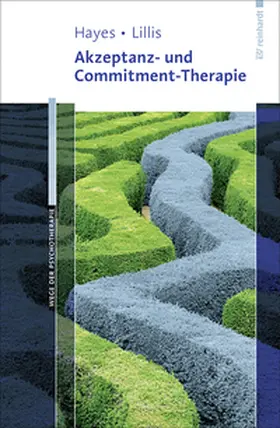 Hayes / Lillis |  Akzeptanz- und Commitment-Therapie | Buch |  Sack Fachmedien