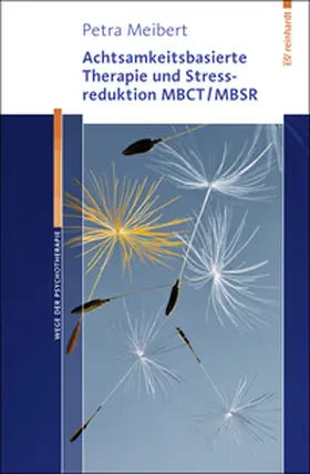 Meibert |  Achtsamkeitsbasierte Therapie und Stressreduktion MBCT/MBSR | Buch |  Sack Fachmedien