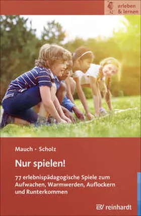 Mauch / Scholz | Nur spielen! | Buch | 978-3-497-02772-9 | www2.sack.de