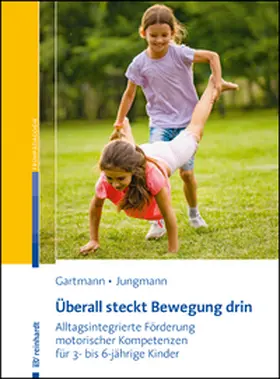 Gartmann / Jungmann | Überall steckt Bewegung drin | Buch | 978-3-497-03020-0 | www2.sack.de