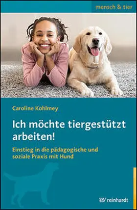 Kohlmey |  Ich möchte tiergestützt arbeiten! | Buch |  Sack Fachmedien