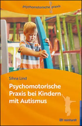 Lind / Krus / Kopic |  Psychomotorische Praxis bei Kindern mit Autismus | Buch |  Sack Fachmedien