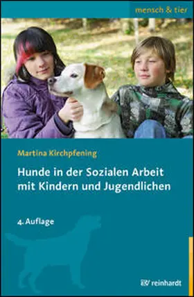 Kirchpfening |  Hunde in der Sozialen Arbeit mit Kindern und Jugendlichen | Buch |  Sack Fachmedien