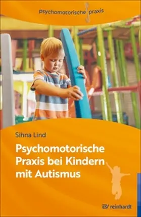 Lind / Krus / Kopic |  Psychomotorische Praxis bei Kindern mit Autismus | eBook | Sack Fachmedien