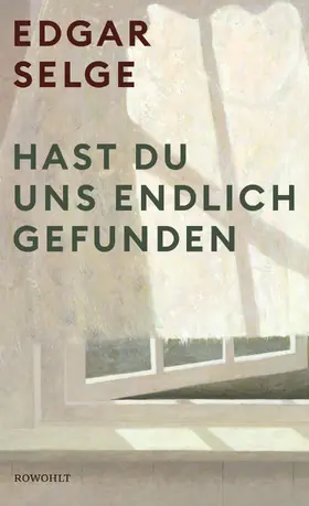 Selge | Hast du uns endlich gefunden | Buch | 978-3-498-00122-3 | sack.de