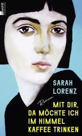 Lorenz |  Mit dir, da möchte ich im Himmel Kaffee trinken | Buch |  Sack Fachmedien