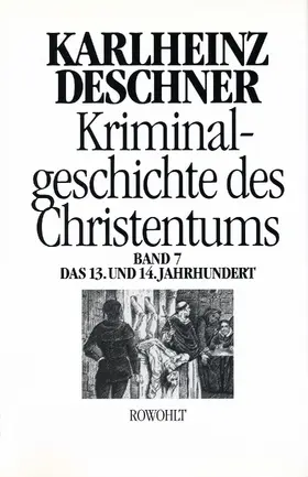 Deschner |  Kriminalgeschichte des Christentums 7 | Buch |  Sack Fachmedien