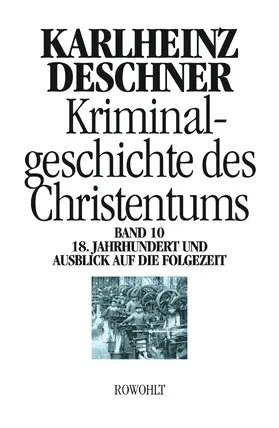 Deschner |  Kriminalgeschichte des Christentums 10 | Buch |  Sack Fachmedien