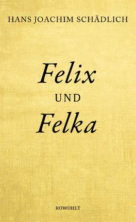Schädlich | Felix und Felka | Buch | 978-3-498-06437-2 | www2.sack.de
