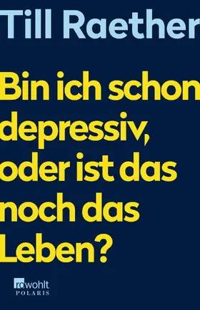 Raether | Bin ich schon depressiv, oder ist das noch das Leben? | Buch | 978-3-499-00530-5 | www2.sack.de