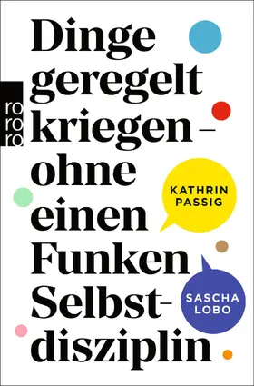 Passig / Lobo | Dinge geregelt kriegen - ohne einen Funken Selbstdisziplin | Buch | 978-3-499-00731-6 | sack.de