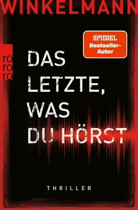 Winkelmann | Das Letzte, was du hörst | Buch | 978-3-499-00751-4 | sack.de