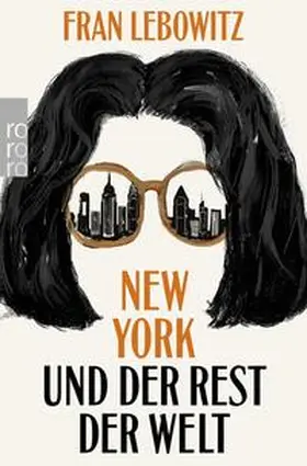Lebowitz |  New York und der Rest der Welt | Buch |  Sack Fachmedien