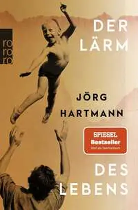 Hartmann | Der Lärm des Lebens | Buch | 978-3-499-01476-5 | www2.sack.de