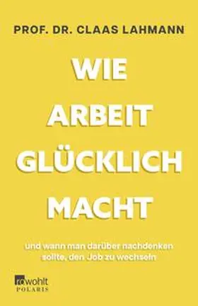 Lahmann / Kropac |  Wie Arbeit glücklich macht | Buch |  Sack Fachmedien