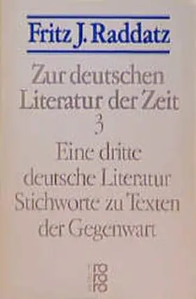 Raddatz |  Zur deutschen Literatur der Zeit 3: Eine dritte deutsche Literatur | Buch |  Sack Fachmedien