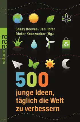Reeves / Hofer / Kronzucker |  500 junge Ideen, täglich die Welt zu verbessern | Buch |  Sack Fachmedien