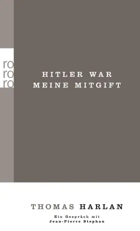 Harlan |  Thomas Harlan / Hitler war meine Mitgift / Ein Gespräch mit Jean-Pierre Stephan | Buch |  Sack Fachmedien
