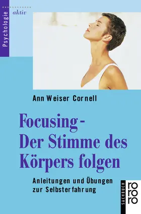 Weiser Cornell |  Focusing. Der Stimme des Körpers folgen | Buch |  Sack Fachmedien