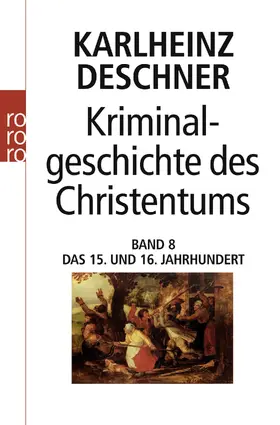 Deschner |  Kriminalgeschichte des Christentums 8 | Buch |  Sack Fachmedien