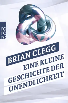 Clegg |  Eine kleine Geschichte der Unendlichkeit | Buch |  Sack Fachmedien