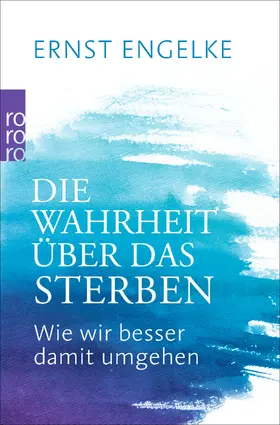 Engelke |  Die Wahrheit über das Sterben | Buch |  Sack Fachmedien
