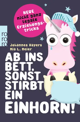 Hayers / Meier |  Ab ins Bett, sonst stirbt ein Einhorn! | Buch |  Sack Fachmedien