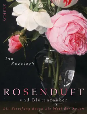 Knobloch |  Rosenduft und Blütenzauber | Buch |  Sack Fachmedien