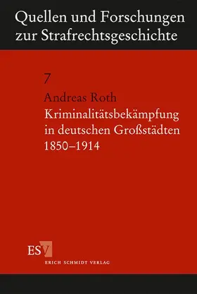 Roth |  Kriminalitätsbekämpfung in deutschen Großstädten 1850-1914 | Buch |  Sack Fachmedien