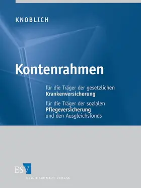 Knoblich |  Kontenrahmen für die Träger der gesetzlichen Krankenversicherung, für die Träger der sozialen Pflegeversicherung und den Ausgleichsfonds, mit Fortsetzungsbezug | Loseblattwerk |  Sack Fachmedien