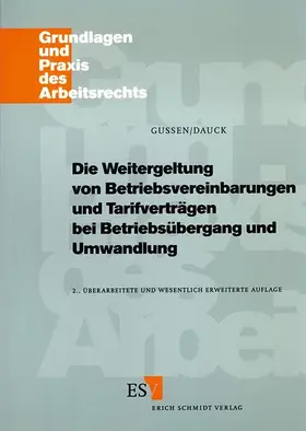 Gussen / Dauck |  Die Weitergeltung von Betriebsvereinbarungen und Tarifverträgen beim Betriebsübergang und Umwandlung | Buch |  Sack Fachmedien