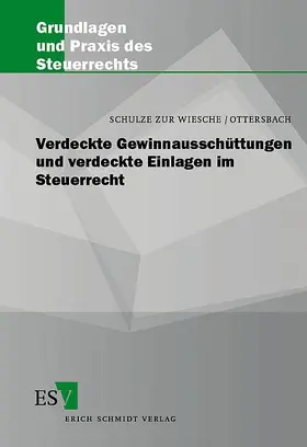 Schulze zur Wiesche / Ottersbach |  Verdeckte Gewinnausschüttungen und verdeckte Einlagen im Steuerrecht | Buch |  Sack Fachmedien