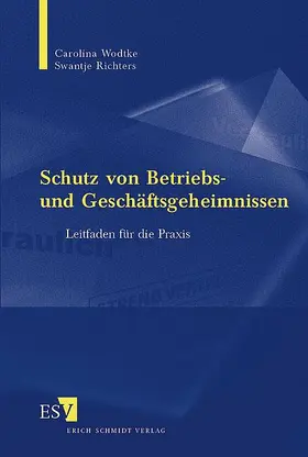 Wodtke / Richters |  Schutz von Betriebs- und Geschäftsgeheimnissen | Buch |  Sack Fachmedien