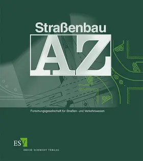 Forschungsgesellschaft für Straßen- und Verkehrswesen e. V., Köln (Hrsg.) / Forschungsgesellschaft für Straßen- und Verkehrswesen e. V. Köln |  Straßenbau A-Z - Einzelbezug | Loseblattwerk |  Sack Fachmedien