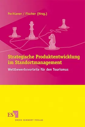 Pechlaner / Fischer |  Strategische Produktentwicklung im Standortmanagement | Buch |  Sack Fachmedien