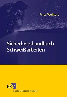 Weikert | Sicherheitshandbuch Schweißarbeiten | Buch | 978-3-503-12620-0 | sack.de