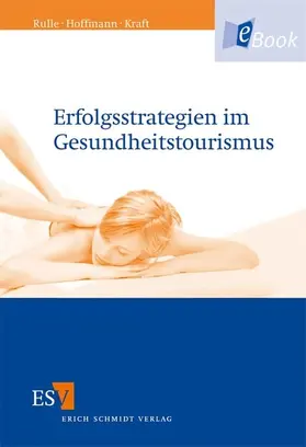 Rulle / Hoffmann / Kraft | Erfolgsstrategien im Gesundheitstourismus | E-Book | sack.de