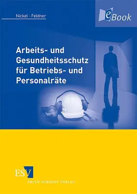 Nickel / Feldner |  Arbeits- und Gesundheitsschutz für Betriebs- und Personalräte | eBook | Sack Fachmedien